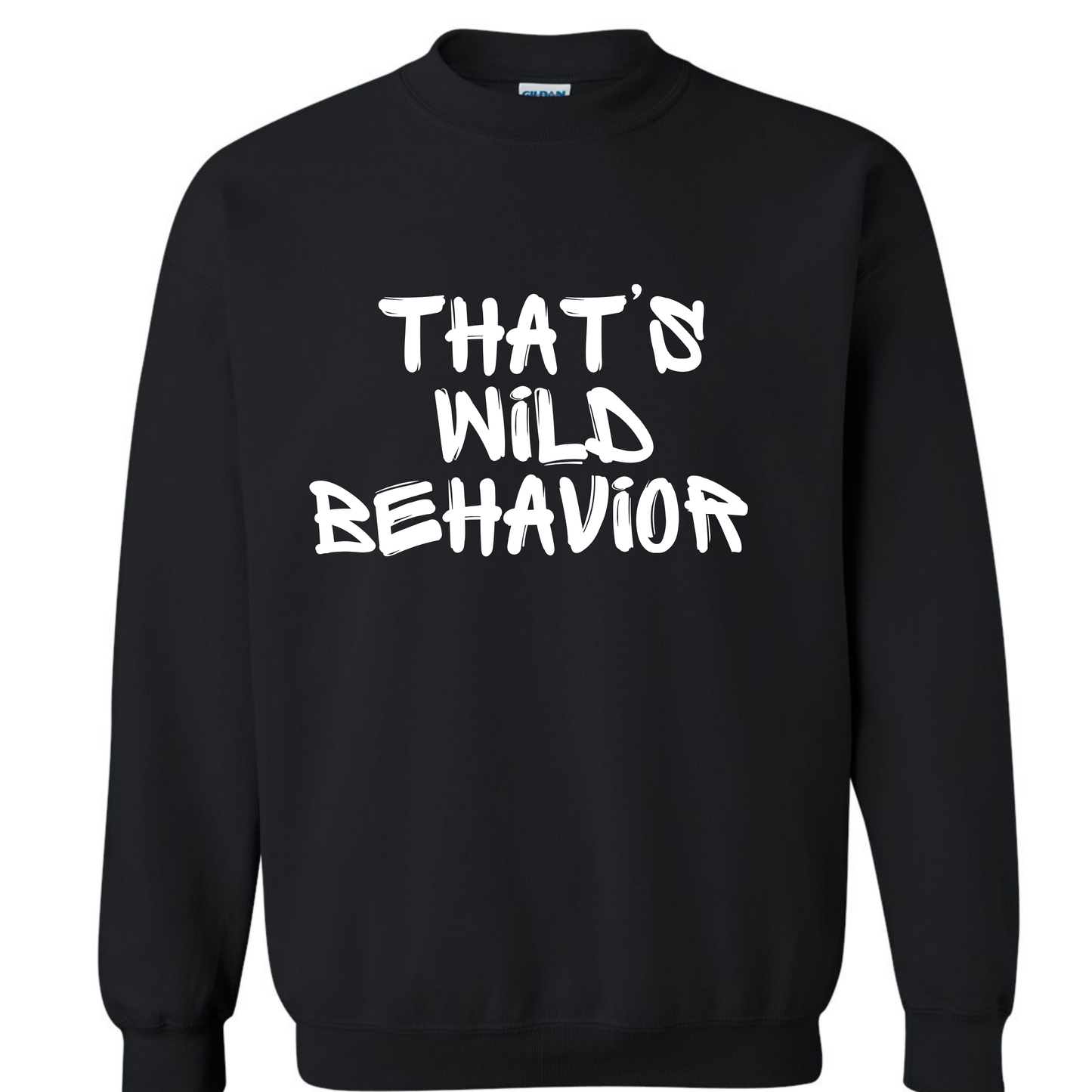 that's wild behavior Crewneck Sweatshirt
